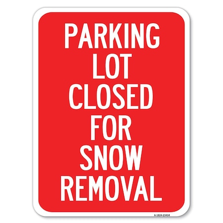 Signmission Parking Lot Closed for Snow Removal Heavy-Gauge Alum Rust Proof Parking, 18" x 24", A-1824-23434 A-1824-23434